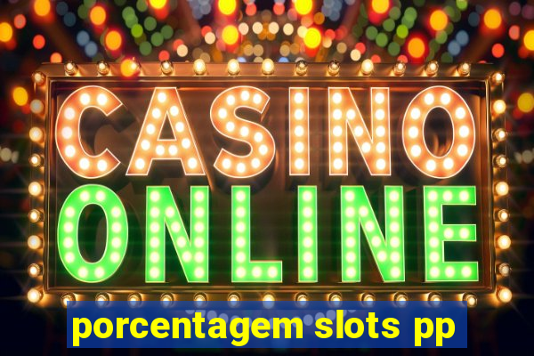 porcentagem slots pp